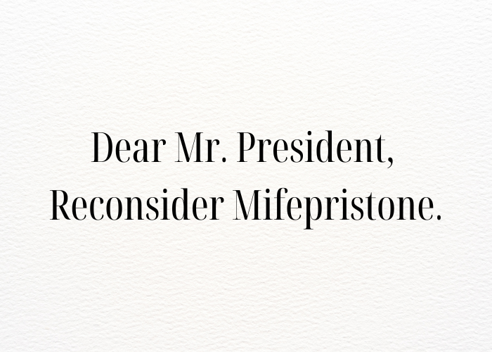 Dear Mr. President, Reconsider Mifepristone